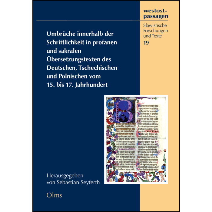 Umbrüche innerhalb der Schriftlichkeit in profanen und sakralen Übersetzungstexten des Deutschen, Tschechischen und Polnischen vom 15. bis 17. Jahrhundert Umbrüche innerhalb der Schriftlichkeit in profanen und sakralen Übersetzungstexten des Deutschen, Tschechischen und Polnischen vom 15. bis 17. Jahrhundert