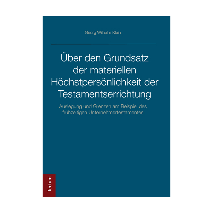 Über den Grundsatz der materiellen Höchstpersönlichkeit der Testamentserrichtung Über den Grundsatz der materiellen Höchstpersönlichkeit der Testamentserrichtung