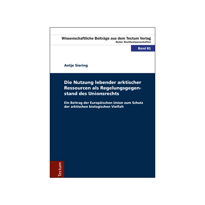 Die Nutzung lebender arktischer Ressourcen als Regelungsgegenstand des Unionsrechts Die Nutzung lebender arktischer Ressourcen als Regelungsgegenstand des Unionsrechts