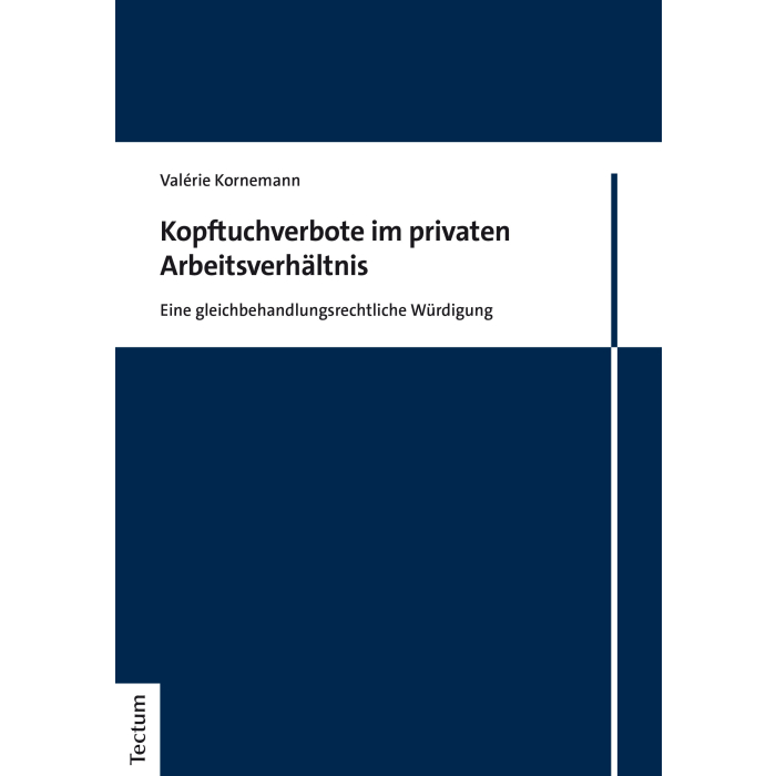 Kopftuchverbote im privaten Arbeitsverhältnis Kopftuchverbote im privaten Arbeitsverhältnis