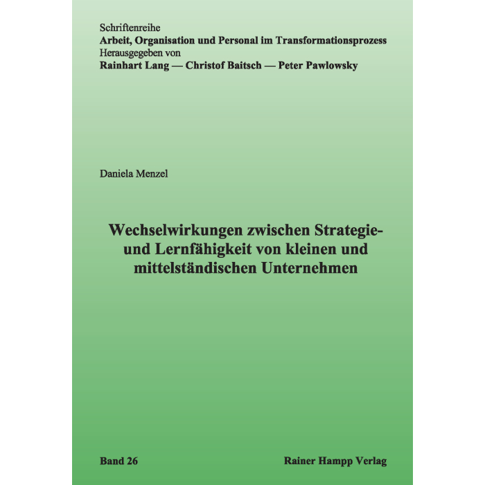 Wechselwirkungen zwischen Strategie- und Lernfähigkeit von kleinen und mittelständischen Unternehmen Wechselwirkungen zwischen Strategie- und Lernfähigkeit von kleinen und mittelständischen Unternehmen