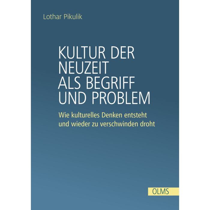 Kultur der Neuzeit als Begriff und Problem Kultur der Neuzeit als Begriff und Problem