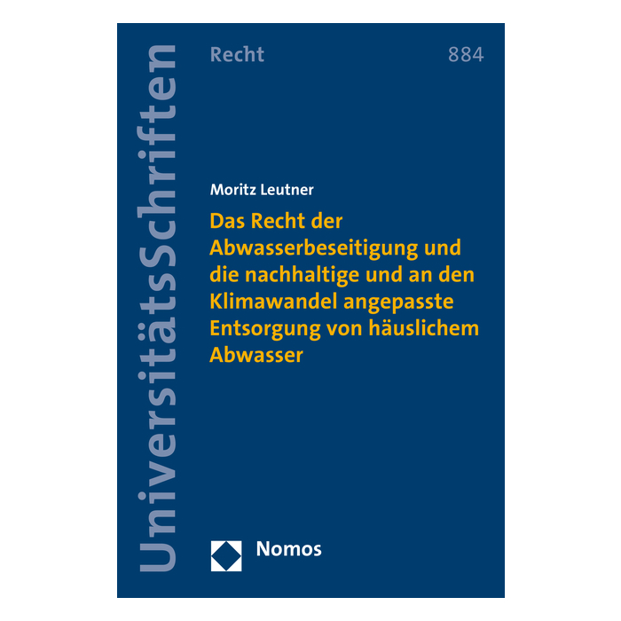 Das Recht der Abwasserbeseitigung und die nachhaltige und an den Klimawandel angepasste Entsorgung von häuslichem Abwasser Das Recht der Abwasserbeseitigung und die nachhaltige und an den Klimawandel angepasste Entsorgung von häuslichem Abwasser