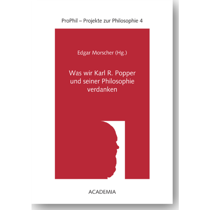 Was wir Karl R. Popper und seiner Philosophie verdanken Was wir Karl R. Popper und seiner Philosophie verdanken
