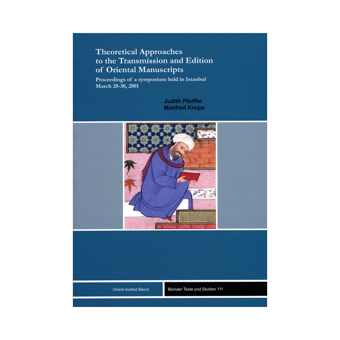 Theoretical Approaches to the Transmission and Edition of Oriental Manuscripts Theoretical Approaches to the Transmission and Edition of Oriental Manuscripts