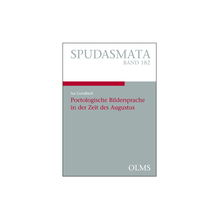 Poetologische Bildersprache in der Zeit des Augustus Poetologische Bildersprache in der Zeit des Augustus
