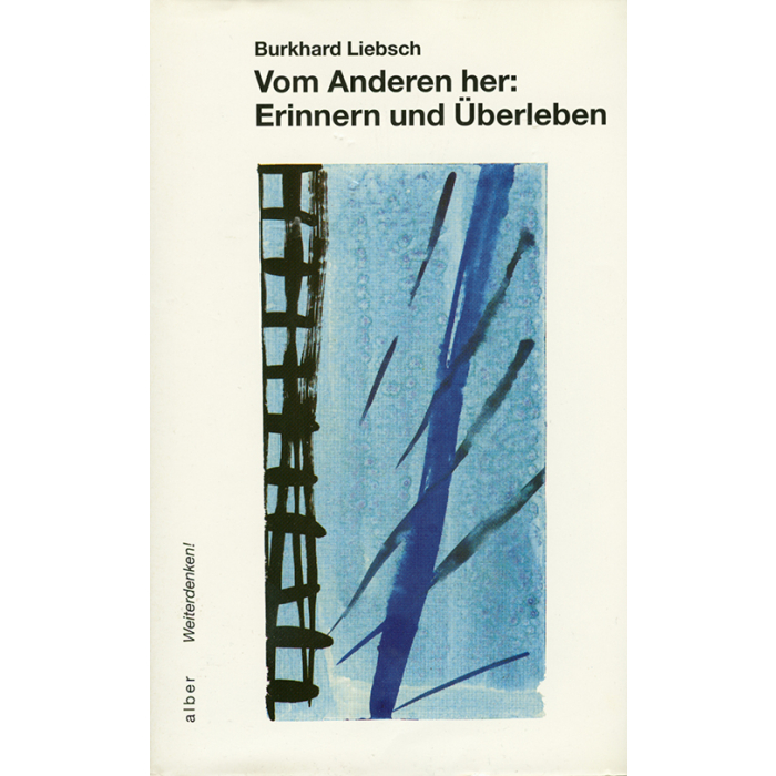 Vom Anderen her: Erinnern und Überleben Vom Anderen her: Erinnern und Überleben