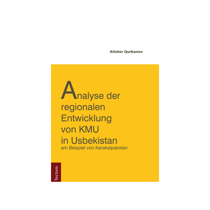 Analyse der regionalen Entwicklung von KMU in Usbekistan am Beispiel von Karakapakstan Analyse der regionalen Entwicklung von KMU in Usbekistan am Beispiel von Karakapakstan