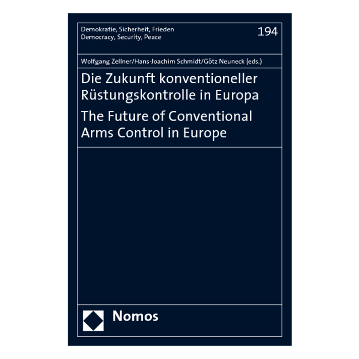 Die Zukunft konventioneller Rüstungskontrolle in Europa. The Future of Conventional Arms Control in Europe Die Zukunft konventioneller Rüstungskontrolle in Europa. The Future of Conventional Arms Control in Europe