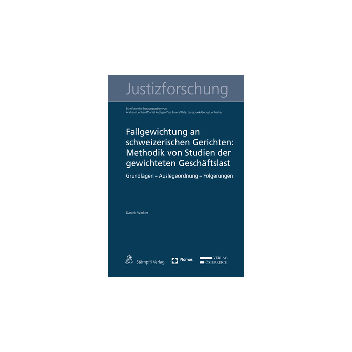 Fallgewichtung an schweizerischen Gerichten: Methodik von Studien der gewichteten Geschäftslast Fallgewichtung an schweizerischen Gerichten: Methodik von Studien der gewichteten Geschäftslast