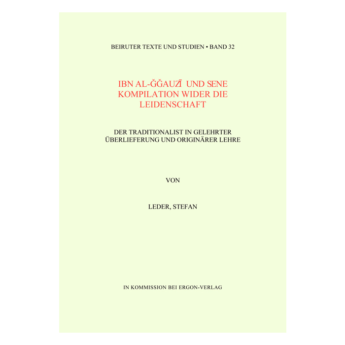 Ibn al-Gauzi und seine Kompilation wider die Leidenschaft Ibn al-Gauzi und seine Kompilation wider die Leidenschaft