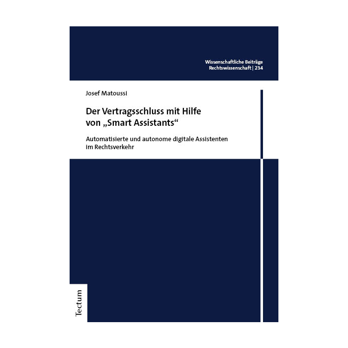 Der Vertragsschluss mit Hilfe von „Smart Assistants“ Der Vertragsschluss mit Hilfe von „Smart Assistants“