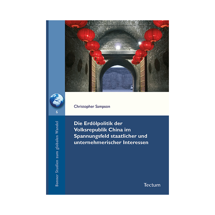 Die Erdölpolitik der Volksrepublik China im Spannungsfeld staatlicher und unternehmerischer Interessen Die Erdölpolitik der Volksrepublik China im Spannungsfeld staatlicher und unternehmerischer Interessen