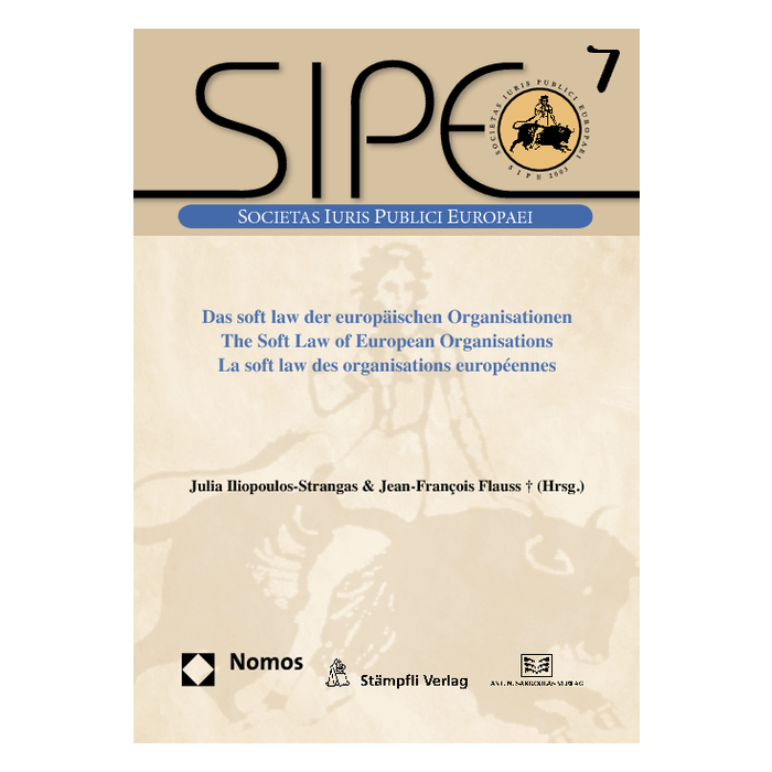 Das soft law der europäischen Organisationen - The Soft Law of European Organisations - La soft law des organisations européennes Das soft law der europäischen Organisationen - The Soft Law of European Organisations - La soft law des organisations européennes