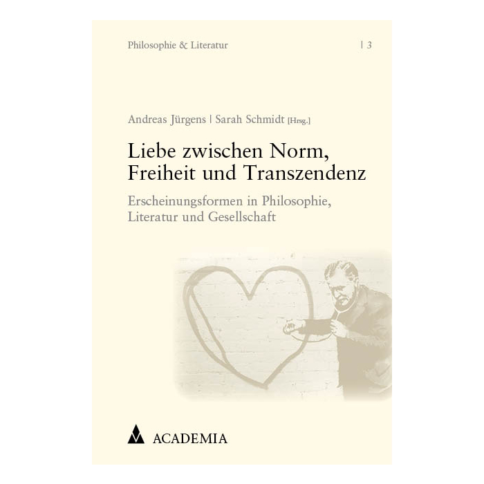 Liebe zwischen Norm, Freiheit und Transzendenz Liebe zwischen Norm, Freiheit und Transzendenz