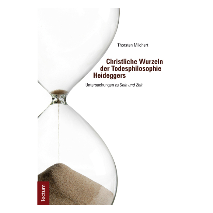 Christliche Wurzeln der Todesphilosophie Heideggers Christliche Wurzeln der Todesphilosophie Heideggers