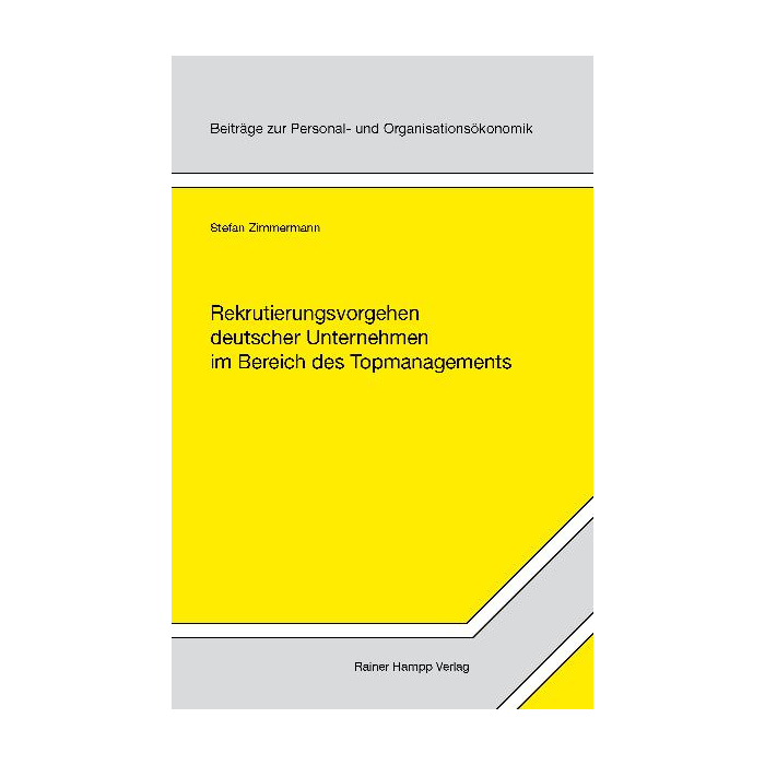 Rekrutierungsvorgehen deutscher Unternehmen im Bereich des Topmanagements Rekrutierungsvorgehen deutscher Unternehmen im Bereich des Topmanagements
