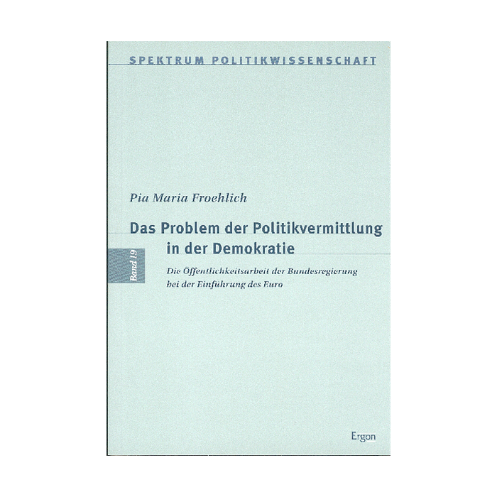 Das Problem der Politikvermittlung in der Demokratie Das Problem der Politikvermittlung in der Demokratie
