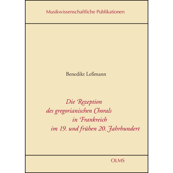 Die Rezeption des gregorianischen Chorals in Frankreich im 19. und frühen 20. Jahrhundert Die Rezeption des gregorianischen Chorals in Frankreich im 19. und frühen 20. Jahrhundert