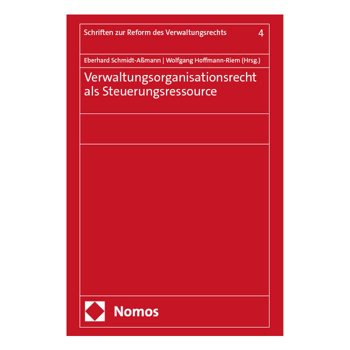 Verwaltungsorganisationsrecht als Steuerungsressource Verwaltungsorganisationsrecht als Steuerungsressource