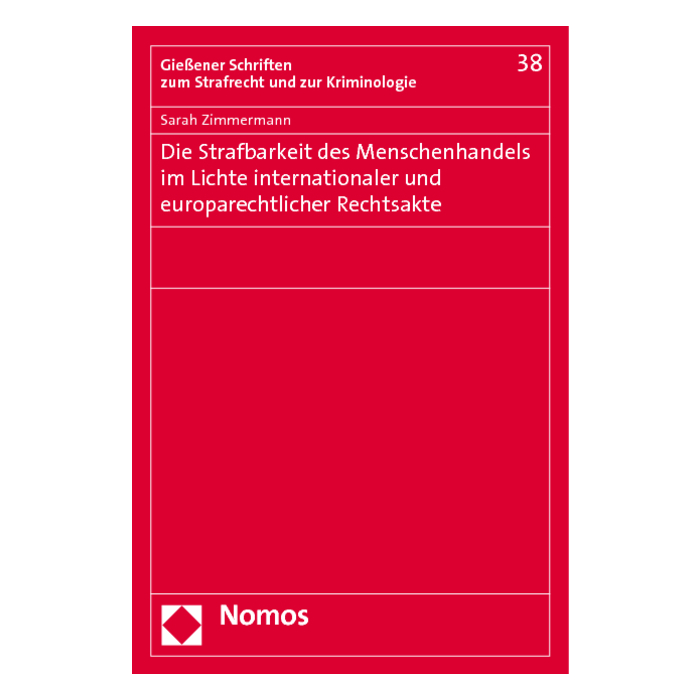 Die Strafbarkeit des Menschenhandels im Lichte internationaler und europarechtlicher Rechtsakte Die Strafbarkeit des Menschenhandels im Lichte internationaler und europarechtlicher Rechtsakte