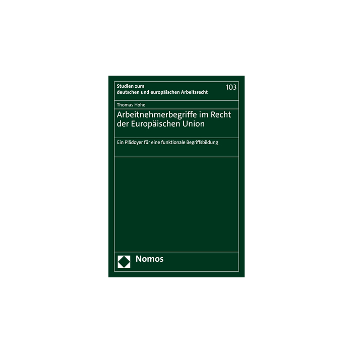 Arbeitnehmerbegriffe im Recht der Europäischen Union Arbeitnehmerbegriffe im Recht der Europäischen Union