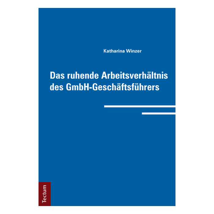 Das ruhende Arbeitsverhältnis des GmbH-Geschäftsführers Das ruhende Arbeitsverhältnis des GmbH-Geschäftsführers