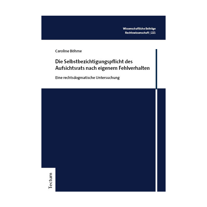 Die Selbstbezichtigungspflicht des Aufsichtsrats nach eigenem Fehlverhalten Die Selbstbezichtigungspflicht des Aufsichtsrats nach eigenem Fehlverhalten