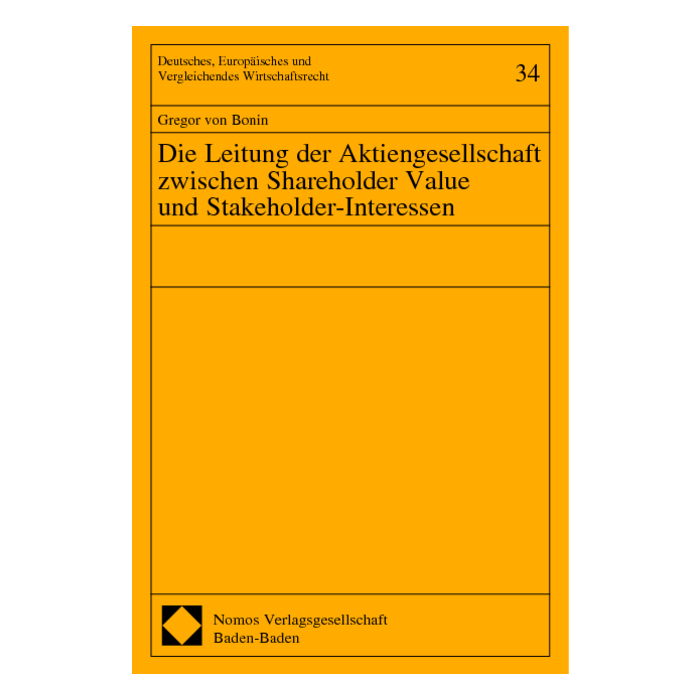 Die Leitung der Aktiengesellschaft zwischen Shareholder Value und Stakeholder-Interessen Die Leitung der Aktiengesellschaft zwischen Shareholder Value und Stakeholder-Interessen