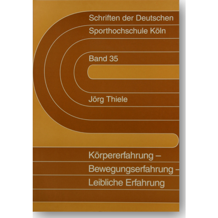 Körpererfahrung - Bewegungserfahrung - Leibliche Erfahrung Körpererfahrung - Bewegungserfahrung - Leibliche Erfahrung
