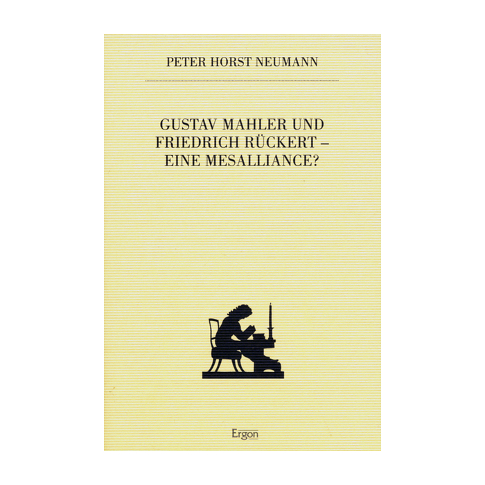 Gustav Mahler und Friedrick Rückert - eine Mesalliance? Gustav Mahler und Friedrick Rückert - eine Mesalliance?