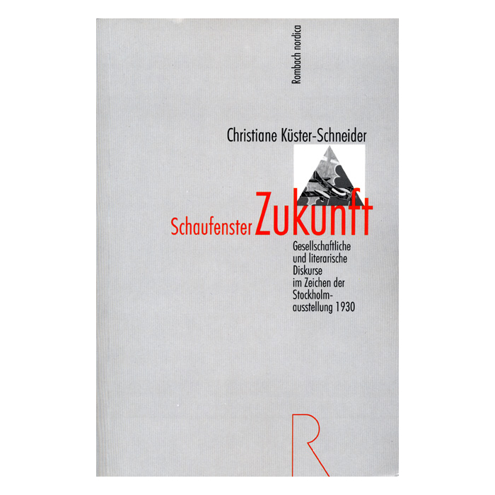 Schaufenster Zukunft: Gesellschaftliche und literarische Diskurse im Zeichen der Stockholmausstellung 1930 Schaufenster Zukunft: Gesellschaftliche und literarische Diskurse im Zeichen der Stockholmausstellung 1930