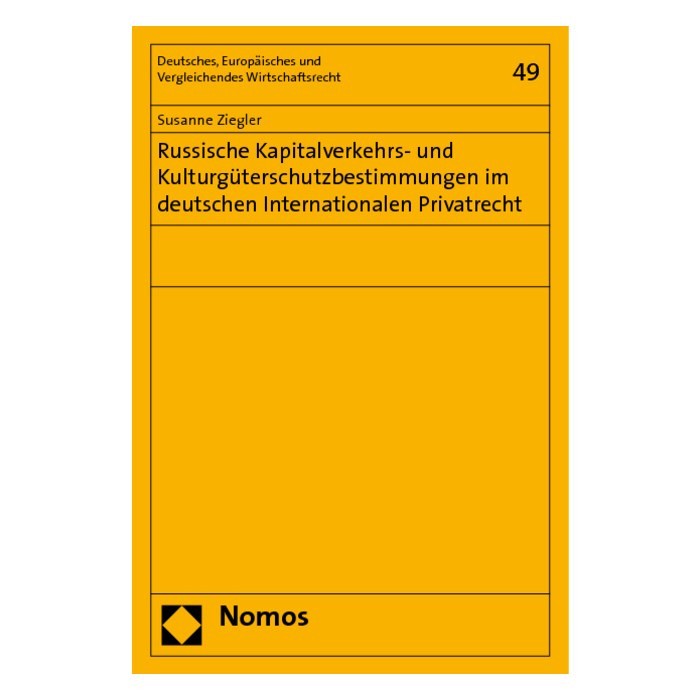 Russische Kapitalverkehrs- und Kulturgüterschutzbestimmungen im deutschen Internationalen Privatrecht Russische Kapitalverkehrs- und Kulturgüterschutzbestimmungen im deutschen Internationalen Privatrecht