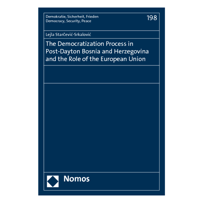 The Democratization Process in Post-Dayton Bosnia and Herzegovina and the Role of the European Union The Democratization Process in Post-Dayton Bosnia and Herzegovina and the Role of the European Union