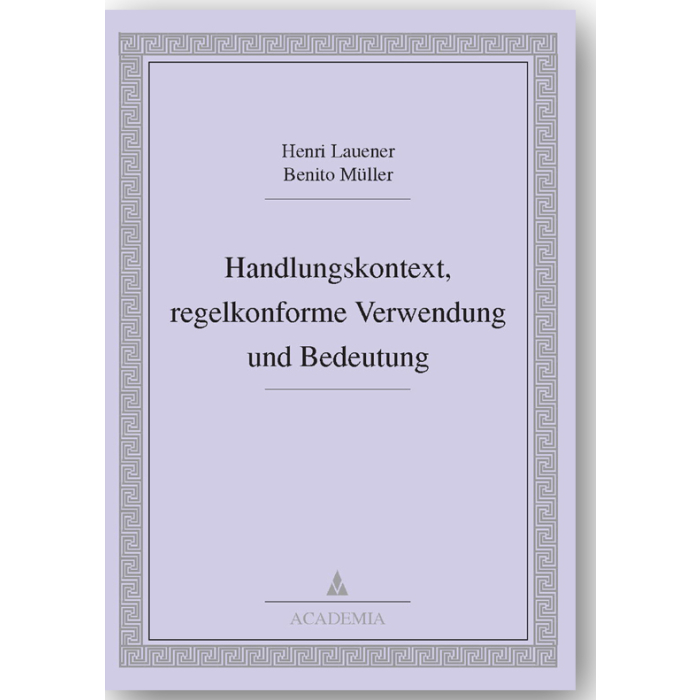 Handlungskontext, regelkonforme Verwendung und Bedeutung Handlungskontext, regelkonforme Verwendung und Bedeutung