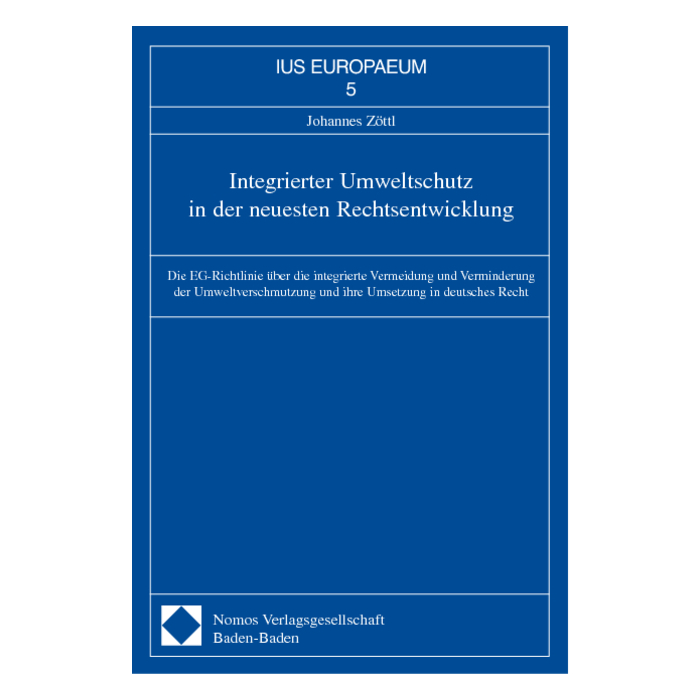 Integrierter Umweltschutz in der neuesten Rechtsentwicklung Integrierter Umweltschutz in der neuesten Rechtsentwicklung