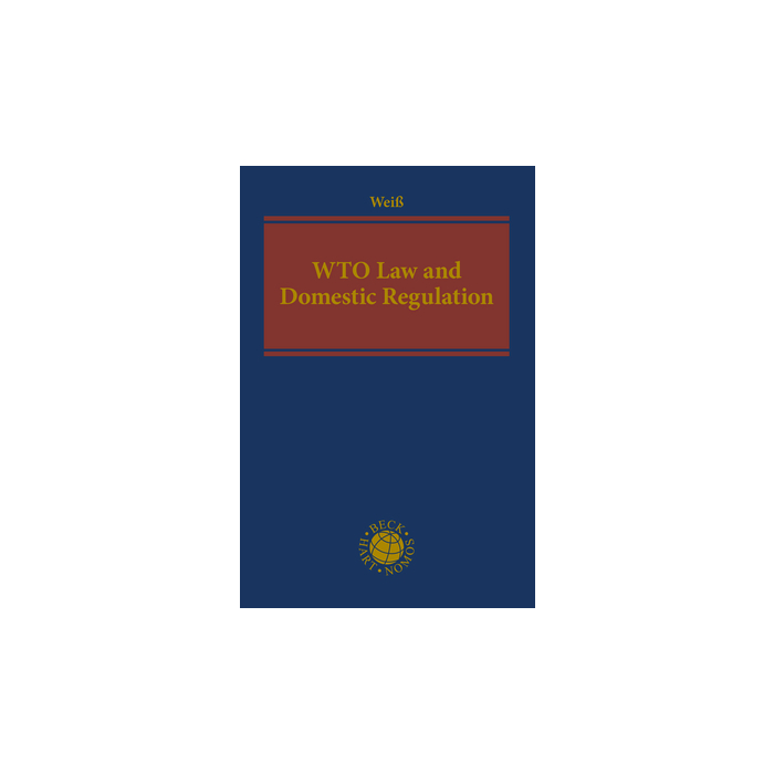 WTO Law and Domestic Regulation WTO Law and Domestic Regulation