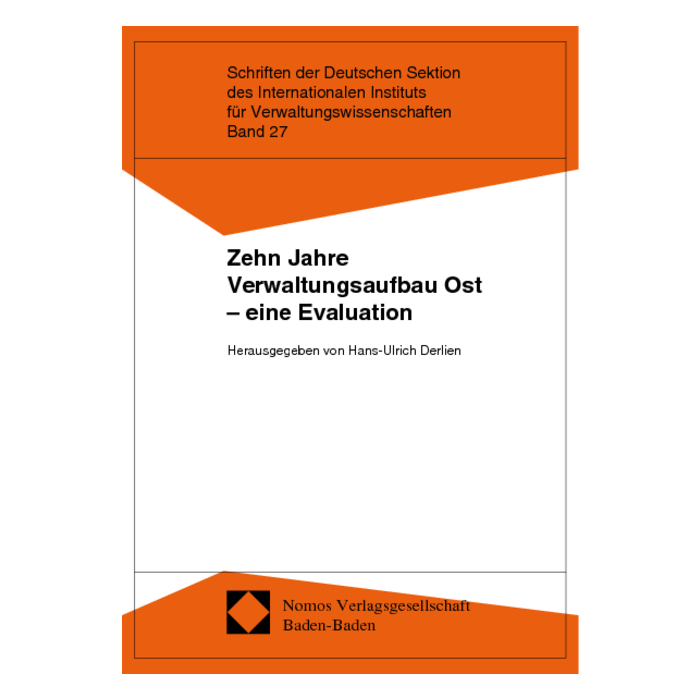 Zehn Jahre Verwaltungsaufbau Ost - eine Evaluation Zehn Jahre Verwaltungsaufbau Ost - eine Evaluation