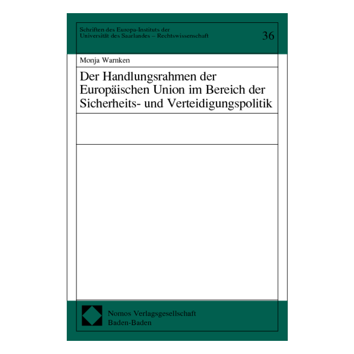 Der Handlungsrahmen der Europäischen Union im Bereich der Sicherheits- und Verteidigungspolitik Der Handlungsrahmen der Europäischen Union im Bereich der Sicherheits- und Verteidigungspolitik