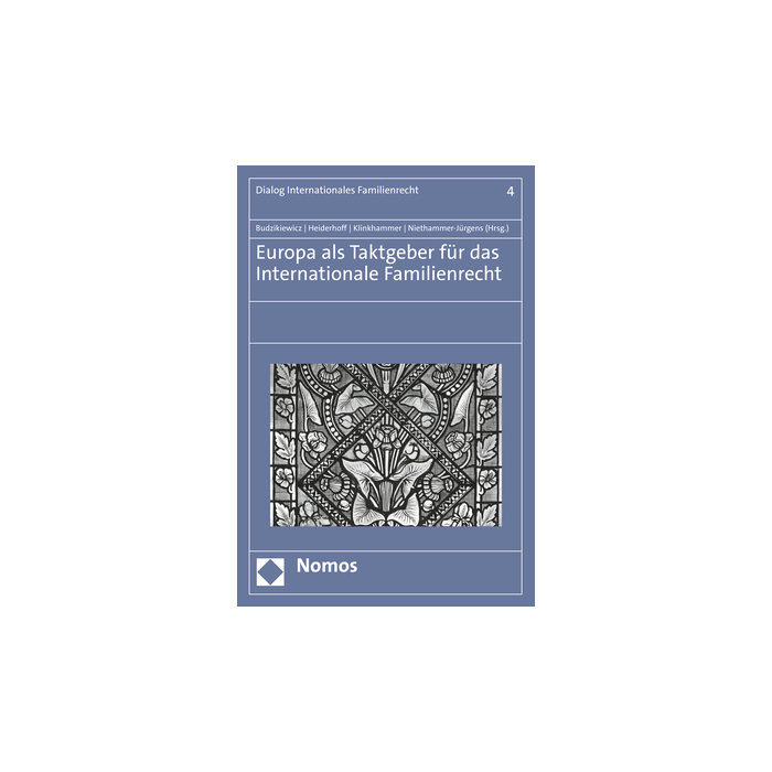 Europa als Taktgeber für das Internationale Familienrecht Europa als Taktgeber für das Internationale Familienrecht