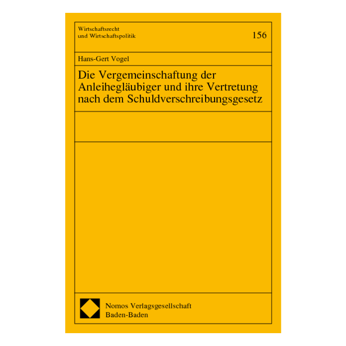 Die Vergemeinschaftung der Anleihegläubiger und ihre Vertretung nach dem Schuldverschreibungsgesetz Die Vergemeinschaftung der Anleihegläubiger und ihre Vertretung nach dem Schuldverschreibungsgesetz