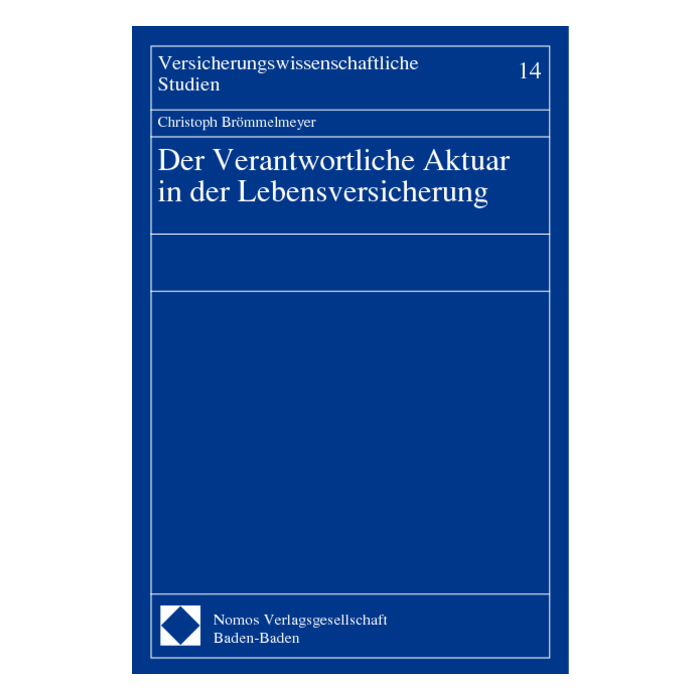 Der Verantwortliche Aktuar in der Lebensversicherung Der Verantwortliche Aktuar in der Lebensversicherung