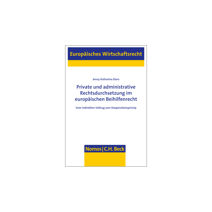 Private und administrative Rechtsdurchsetzung im europäischen Beihilfenrecht Private und administrative Rechtsdurchsetzung im europäischen Beihilfenrecht