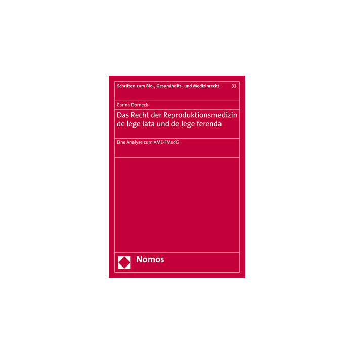 Das Recht der Reproduktionsmedizin de lege lata und de lege ferenda Das Recht der Reproduktionsmedizin de lege lata und de lege ferenda