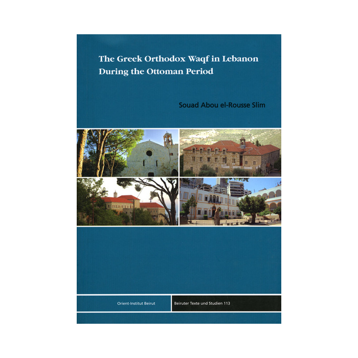 The Greek Orthodox Waqf in Lebanon During the Ottoman Period The Greek Orthodox Waqf in Lebanon During the Ottoman Period