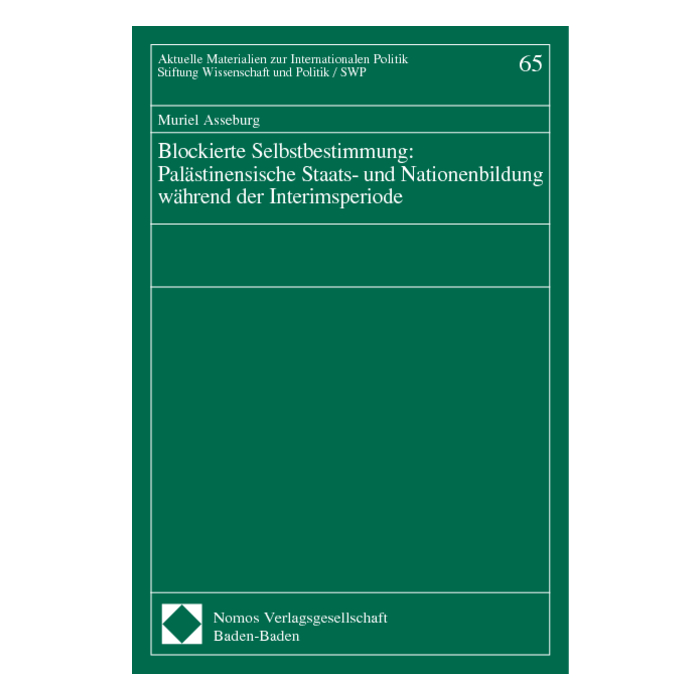 Blockierte Selbstbestimmung: Palästinensische Staats- und Nationenbildung während der Interimsperiode Blockierte Selbstbestimmung: Palästinensische Staats- und Nationenbildung während der Interimsperiode