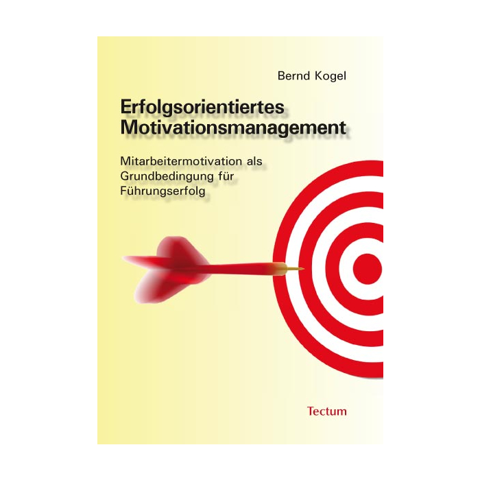 Erfolgsorientiertes Motivationsmanagement Erfolgsorientiertes Motivationsmanagement