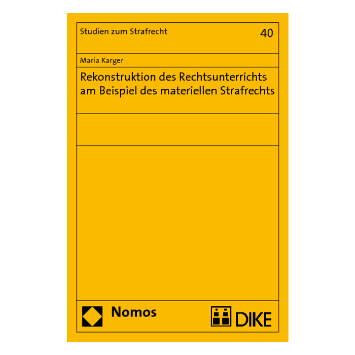Rekonstruktion des Rechtsunterrichts am Beispiel des materiellen Strafrechts Rekonstruktion des Rechtsunterrichts am Beispiel des materiellen Strafrechts