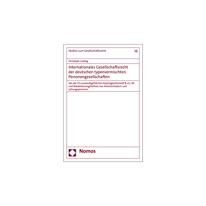 Internationales Gesellschaftsrecht der deutschen typenvermischten Personengesellschaften Internationales Gesellschaftsrecht der deutschen typenvermischten Personengesellschaften
