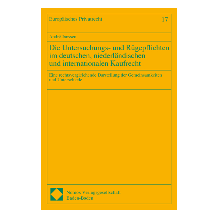 Die Untersuchungs- und Rügepflichten im deutschen, niederländischen und internationalen Kaufrecht Die Untersuchungs- und Rügepflichten im deutschen, niederländischen und internationalen Kaufrecht